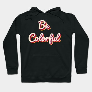 Be Colorful Hoodie